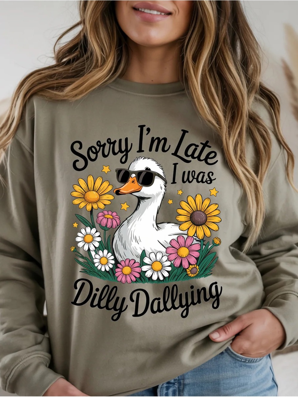 Sorry I'm Late I Was Dilly Dallying Duck Graphic Sweatshirt - Olive